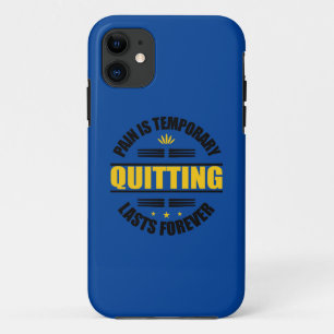 Pain Is Temporary Quitting Lasts Forever iPhone 11 Case