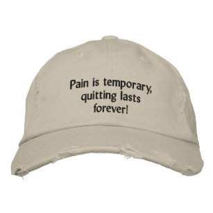 Pain is temporary, quitting lasts forever! embroidered hat