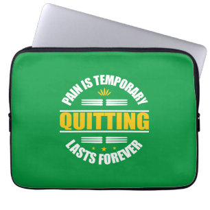Pain Is Temporary Quitting Lasts Forever Laptop Sleeve