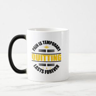 Pain Is Temporary Quitting Lasts Forever Magic Mug