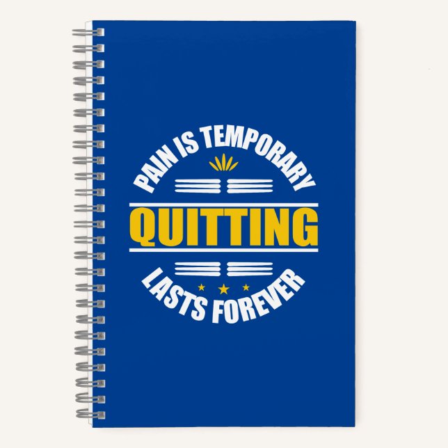 Pain Is Temporary Quitting Lasts Forever Notebook (Front)