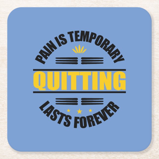 Pain Is Temporary Quitting Lasts Forever Square Paper Coaster (Front)