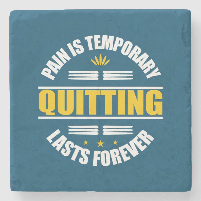 Pain Is Temporary Quitting Lasts Forever Stone Coaster (Front)