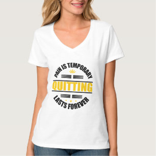 Pain Is Temporary Quitting Lasts Forever T-Shirt