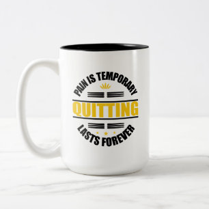 Pain Is Temporary Quitting Lasts Forever Two-Tone Coffee Mug