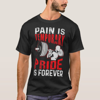 Pain Is Temporary T-Shirt