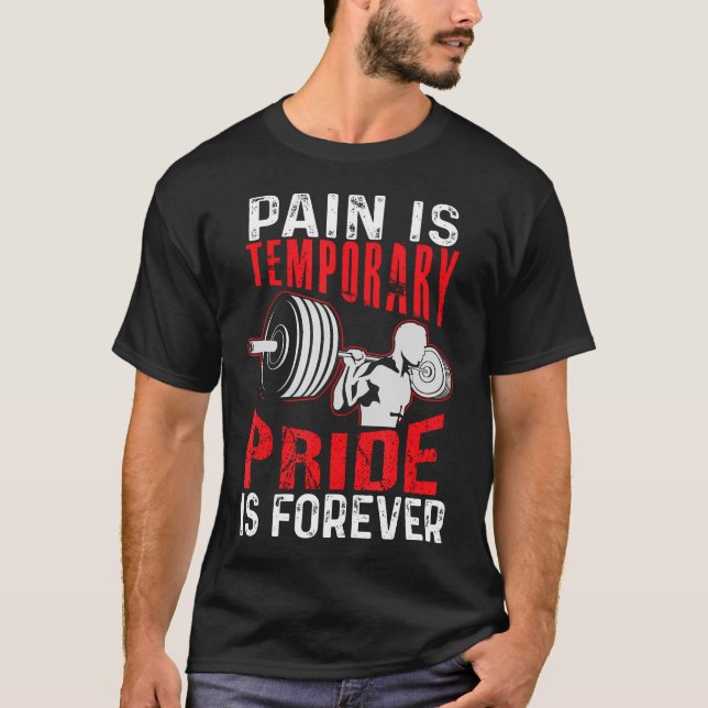 Pain Is Temporary T-Shirt (Front)
