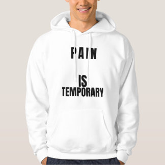 Pain Is TemporaryT-Shirt Hoodie