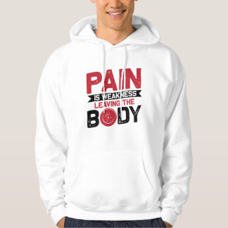 Pain Is Weakness Leaving The Body Hoodie