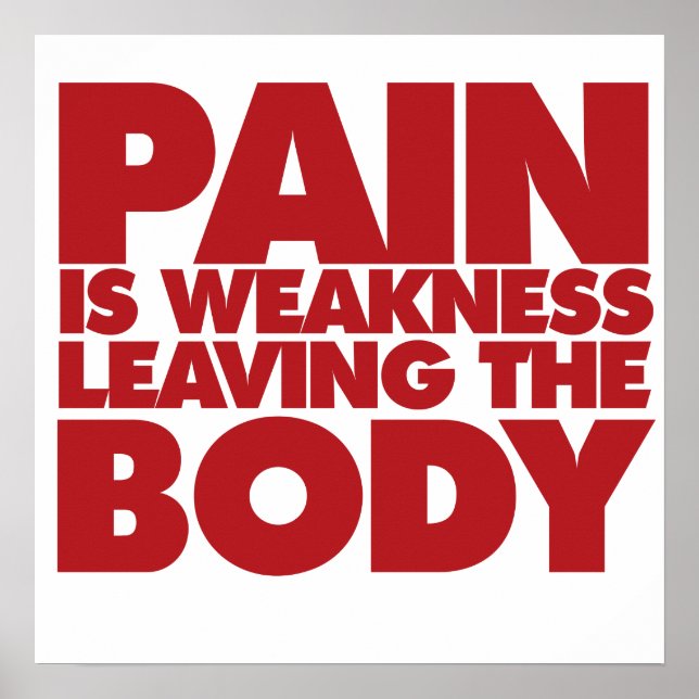 Pain is weakness leaving the body poster (Front)