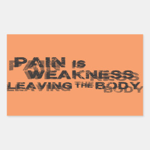 Pain Is Weakness Leaving The Body Rectangular Sticker