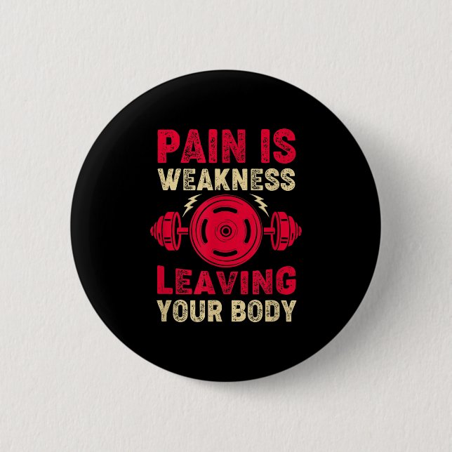 Pain Is Weakness Leaving Your Body &amp; Motivatio 6 Cm Round Badge (Front)