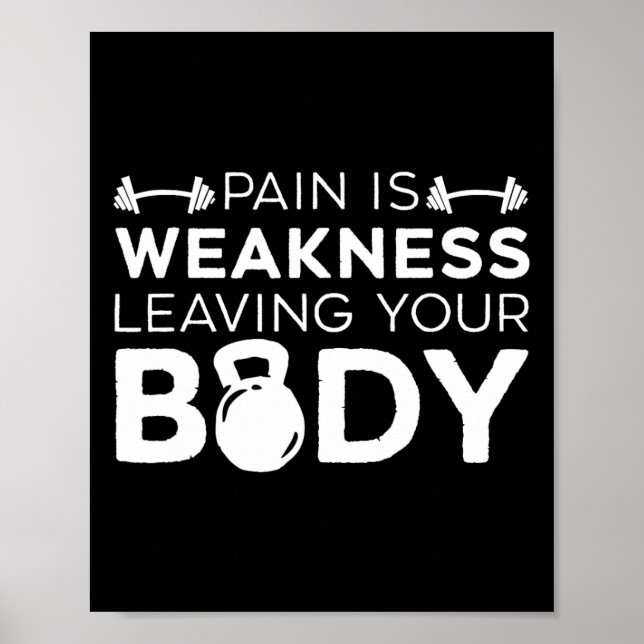 Pain Is Weakness Leaving Your Body Fitness Gym Wor Poster (Front)