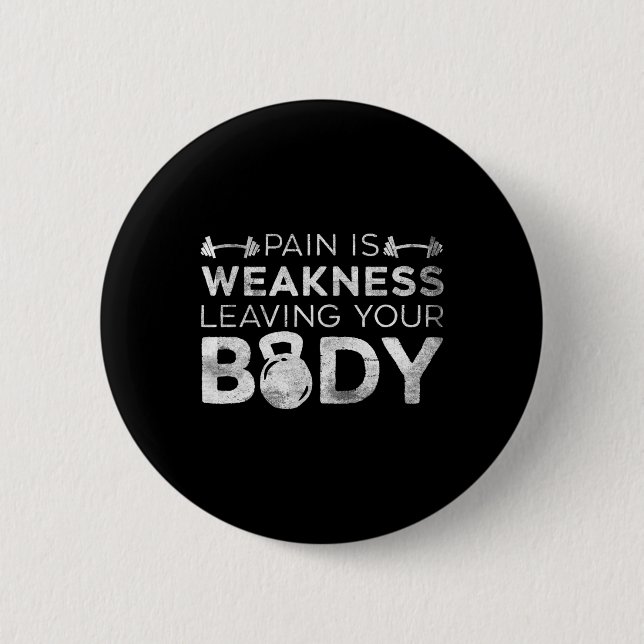 Pain Is Weakness Leaving Your Body Grunge Gym Work 6 Cm Round Badge (Front)