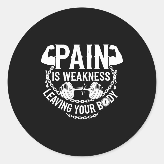 Pain Is Weakness Leaving Your Body Gym Workout Men Classic Round Sticker (Front)