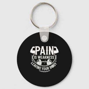 Pain Is Weakness Leaving Your Body Gym Workout Men Key Ring