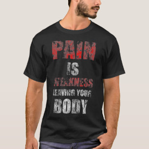 Pain Is Weakness Leaving Your Body Vintage T-Shirt