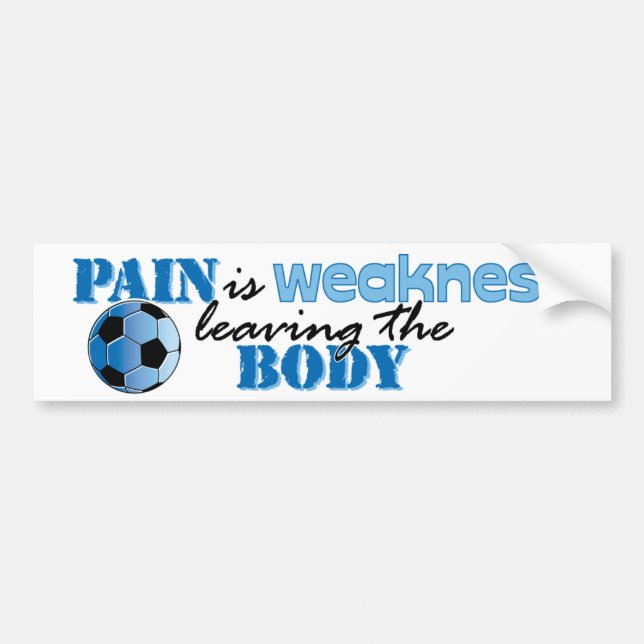 Pain is weakness - Soccer bumper sticker (Front)