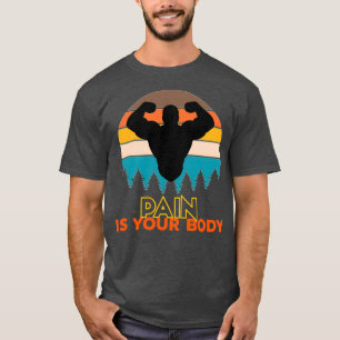 Pain is your body retro design T-Shirt