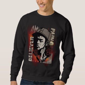 Pain Makes Believer Motivational | Grunge Graphic  Sweatshirt