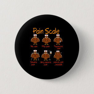 Pain Scale Nurse Turkey Thanksgiving Trauma Funny  6 Cm Round Badge
