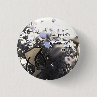 pain's a nuisance only 3 cm round badge