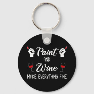 Paint and Wine Make Everything Fine Key Ring
