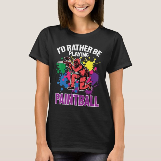 Paint Ballers I'd Rather Be Playing Paintball T-Shirt (Front)
