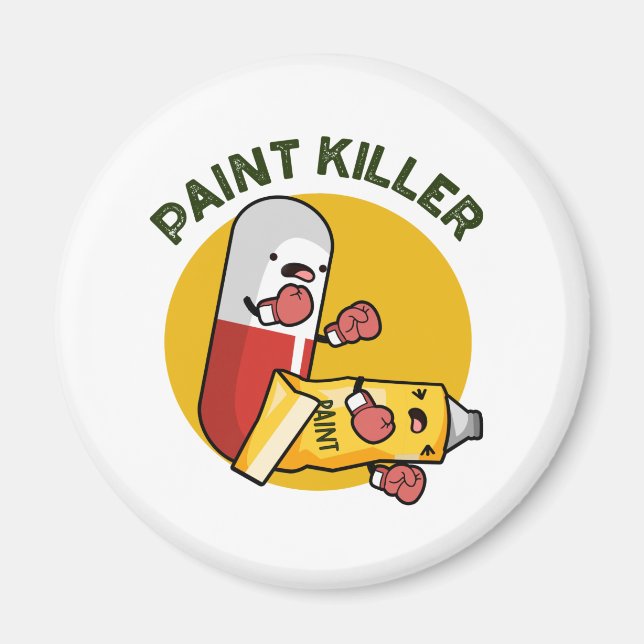 Paint Killer Funny Pill Pun Magnet (Front)