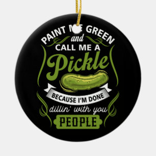 Paint Me Green And Call Me A Pickle Because I'm Do Ceramic Tree Decoration
