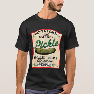 Paint Me Green And Call Me A Pickle Vegetarian Pic T-Shirt