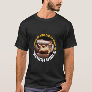 Paint Me Like One Of Your French Girls Funny Cat R T-Shirt