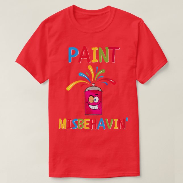Paint Misbehavin T-Shirt (Design Front)