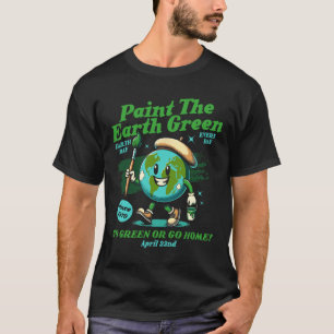 Paint The Earth Green Eco-friendly Awareness Earth T-Shirt