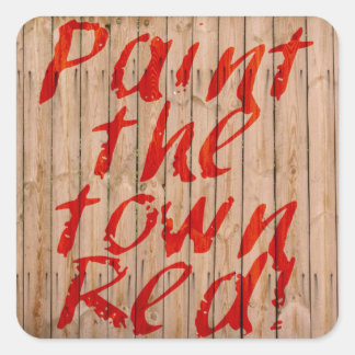Paint The Town Red Square Sticker