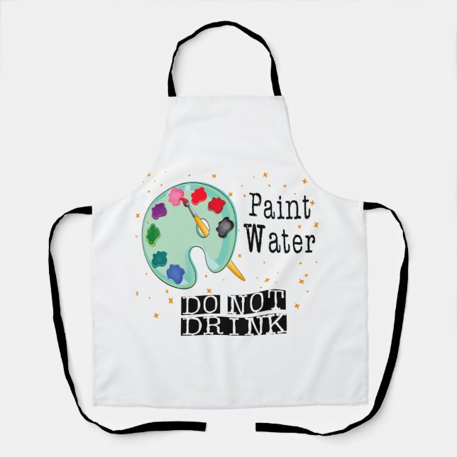 Paint Water Do Not Drink Apron (Front)