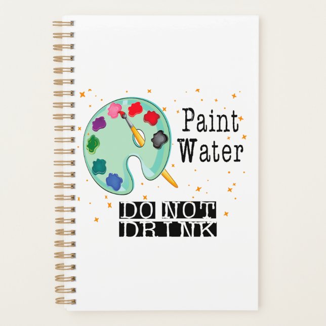 Paint Water Do Not Drink Planner (Front)