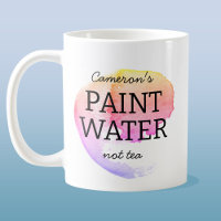 Paint Water Not Tea Personalised Artist Humour