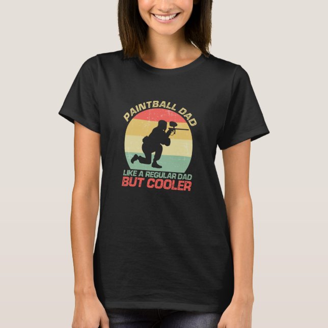 Paintball Dad Like A Regular Dad But Cooler T-Shirt (Front)