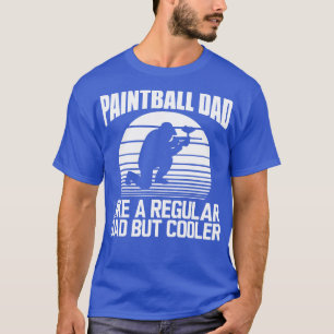 Paintball dad like a regular dad but cooler w T-Shirt