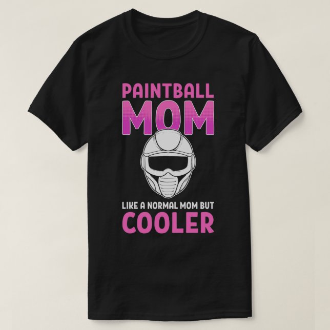 Paintball Mom Like A Normal Mom But Cooler Paintba T-Shirt (Design Front)