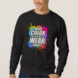 Paintball Paintballer What Color Do You Want To We Sweatshirt