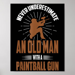 Paintball Shirt Funny Old Man Quote Paintball Play Poster