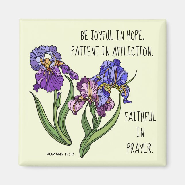 Painted flowers (Iris) w/ verse from Romans 12:12 Magnet (Front)