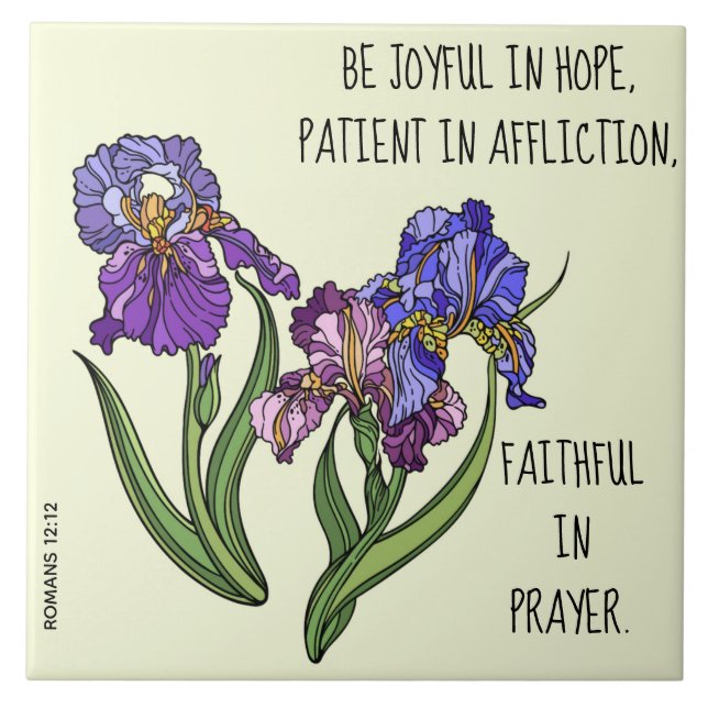 Painted flowers (Iris) w/ verse from Romans 12:12 Tile (Front)