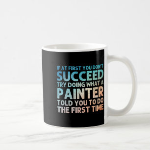 Painter Art For Men Women Painting Job House Paint Coffee Mug