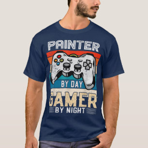 Painter by day gamer by night video gaming fans Re T-Shirt