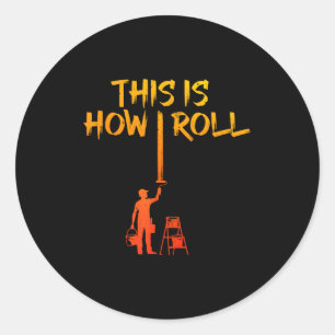 Painter Design For Men Women Painting Job House Pa Classic Round Sticker