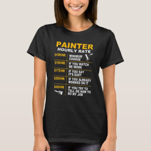 Painter Hourly Rate Artist Painter For Men T-Shirt