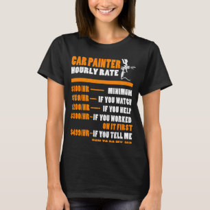 Painter Hourly Rate Car Painter Body Paint Worker T-Shirt